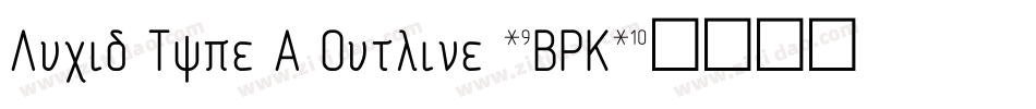 Lucid Type A Outline (BRK)字体转换
